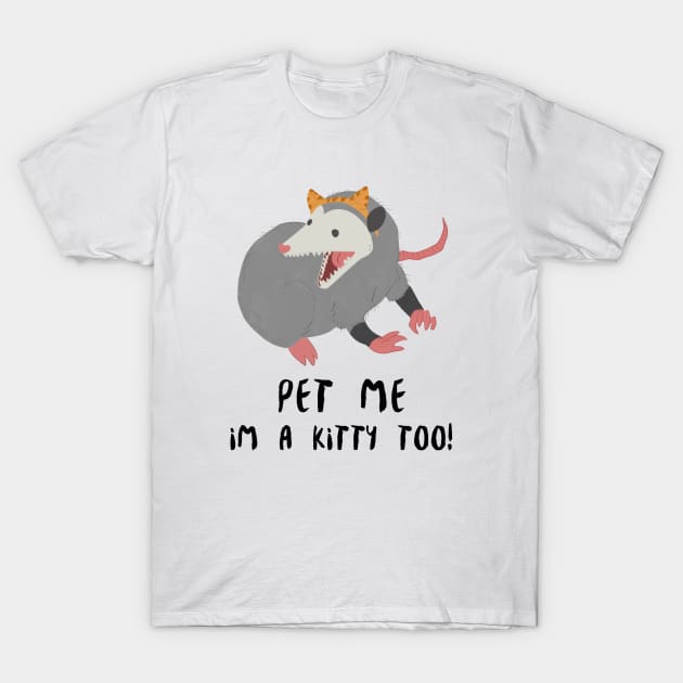 Pet me I'm a kitty too - Opossum lover T-Shirt by Printorzo